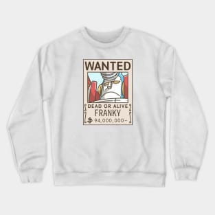 Cyborg franky wanted Crewneck Sweatshirt